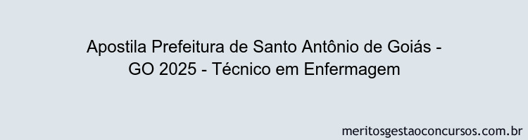 Apostila Concurso Prefeitura de Santo Antônio de Goiás - GO 2025 - Técnico em Enfermagem