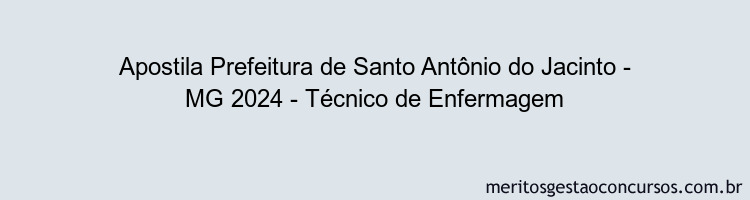 Apostila Concurso Prefeitura de Santo Antônio do Jacinto - MG 2024 Impressa - Técnico de Enfermagem