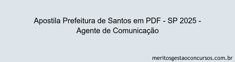 Apostila Concurso Prefeitura de Santos - SP 2025 - Agente de Comunicação