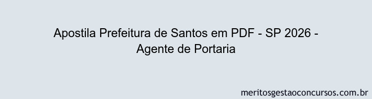 Apostila Concurso Prefeitura de Santos - SP 2026 - Agente de Portaria