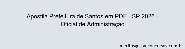 Apostila Concurso Prefeitura de Santos - SP 2026 - Oficial de Administração