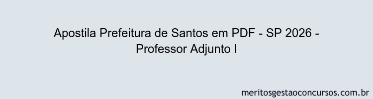 Apostila Concurso Prefeitura de Santos - SP 2026 - Professor Adjunto I