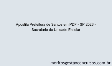 Apostila Concurso Prefeitura de Santos - SP 2026 - Secretário de Unidade Escolar