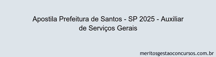Apostila Concurso Prefeitura de Santos - SP 2025 - Auxiliar de Serviços Gerais