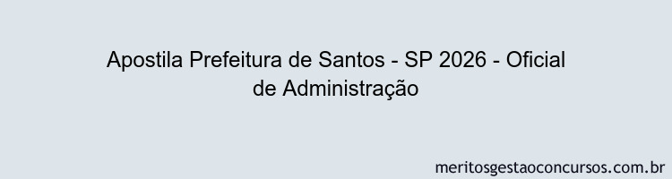 Apostila Concurso Prefeitura de Santos - SP 2026 - Oficial de Administração
