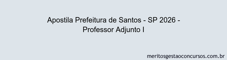 Apostila Concurso Prefeitura de Santos - SP 2026 - Professor Adjunto I