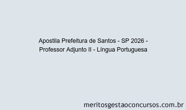 Apostila Concurso Prefeitura de Santos - SP 2026 - Professor Adjunto II - Língua Portuguesa