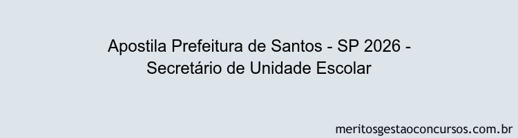 Apostila Concurso Prefeitura de Santos - SP 2026 - Secretário de Unidade Escolar