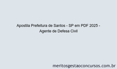 Apostila Concurso Prefeitura de Santos - SP 2025 - Agente de Defesa Civil