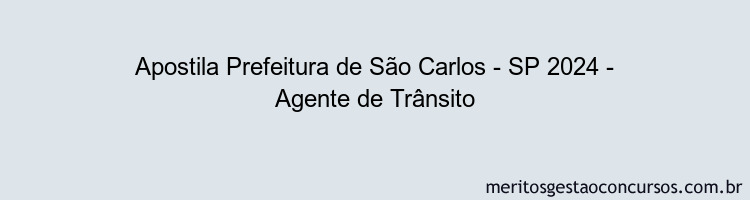 Apostila Concurso Prefeitura de São Carlos - SP 2024 Impressa - Agente de Trânsito