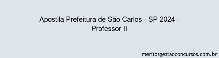 Apostila Concurso Prefeitura de São Carlos - SP 2024 Impressa - Professor II