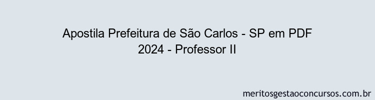 Apostila Concurso Prefeitura de São Carlos - SP 2024 PDF - Professor II