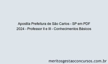 Apostila Concurso Prefeitura de São Carlos - SP 2024 PDF - Professor II e III - Conhecimentos Básicos
