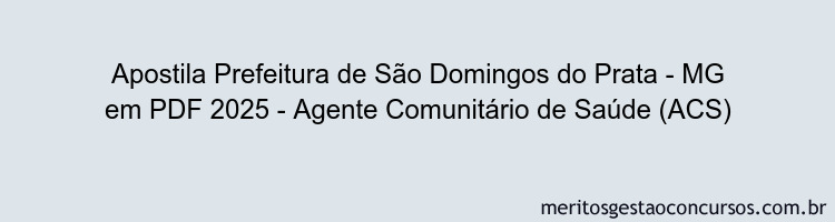 Apostila Concurso Prefeitura de São Domingos do Prata - MG 2025 - Agente Comunitário de Saúde (ACS)