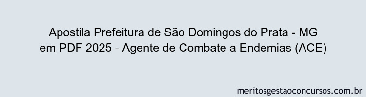 Apostila Concurso Prefeitura de São Domingos do Prata - MG 2025 - Agente de Combate a Endemias (ACE)