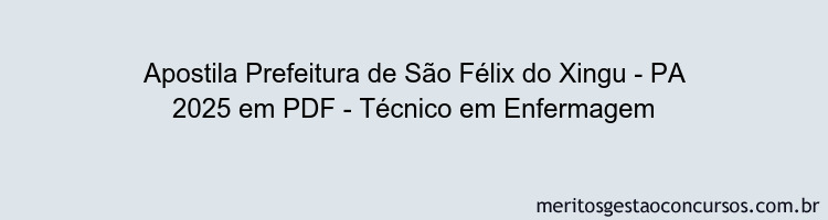 Apostila Concurso Prefeitura de São Félix do Xingu - PA 2025 - Técnico em Enfermagem