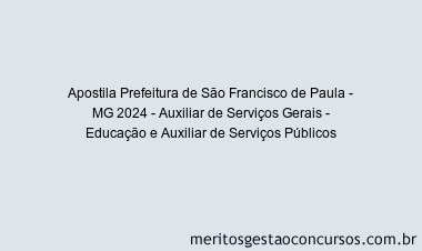 Apostila Concurso Prefeitura de São Francisco de Paula - MG 2024 Impressa - Auxiliar de Serviços Gerais - Educação e Auxiliar de Serviços Públicos