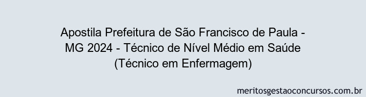 Apostila Concurso Prefeitura de São Francisco de Paula - MG 2024 Impressa - Técnico de Nível Médio em Saúde (Técnico em Enfermagem)