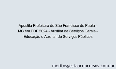 Apostila Concurso Prefeitura de São Francisco de Paula - MG 2024 PDF - Auxiliar de Serviços Gerais - Educação e Auxiliar de Serviços Públicos