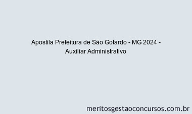 Apostila Concurso Prefeitura de São Gotardo - MG 2024 Impressa - Auxiliar Administrativo