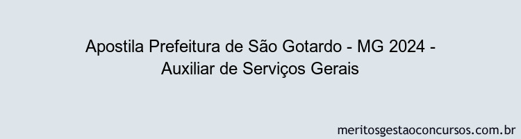 Apostila Concurso Prefeitura de São Gotardo - MG 2024 Impressa - Auxiliar de Serviços Gerais