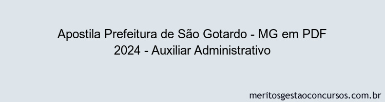 Apostila Concurso Prefeitura de São Gotardo - MG 2024 PDF - Auxiliar Administrativo