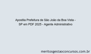 Apostila Concurso Prefeitura de São João da Boa Vista - SP 2025 - Agente Administrativo