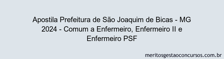 Apostila Concurso Prefeitura de São Joaquim de Bicas - MG 2024 Impressa - Comum a Enfermeiro, Enfermeiro II e Enfermeiro PSF