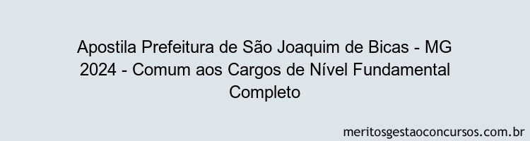 Apostila Concurso Prefeitura de São Joaquim de Bicas - MG 2024 Impressa - Comum aos Cargos de Nível Fundamental Completo