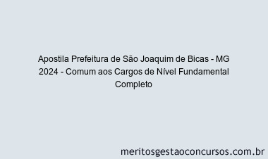 Apostila Concurso Prefeitura de São Joaquim de Bicas - MG 2024 Impressa - Comum aos Cargos de Nível Fundamental Completo