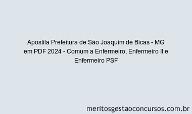 Apostila Concurso Prefeitura de São Joaquim de Bicas - MG 2024 PDF - Comum a Enfermeiro, Enfermeiro II e Enfermeiro PSF