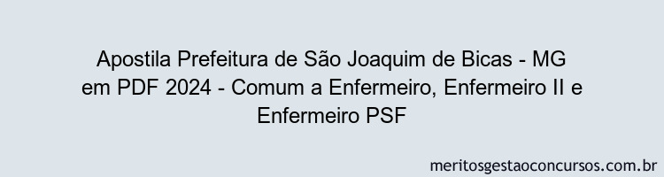 Apostila Concurso Prefeitura de São Joaquim de Bicas - MG 2024 PDF - Comum a Enfermeiro, Enfermeiro II e Enfermeiro PSF