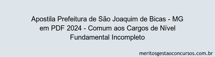 Apostila Concurso Prefeitura de São Joaquim de Bicas - MG 2024 PDF - Comum aos Cargos de Nível Fundamental Incompleto