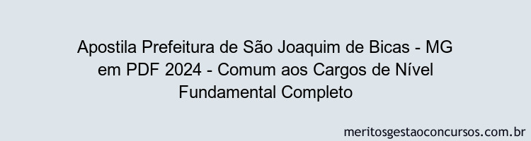 Apostila Concurso Prefeitura de São Joaquim de Bicas - MG 2024 PDF - Comum aos Cargos de Nível Fundamental Completo