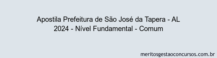 Apostila Concurso Prefeitura de São José da Tapera - AL 2024 Impressa - Nível Fundamental - Comum