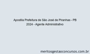 Apostila Concurso Prefeitura de São José de Piranhas - PB 2024 Impressa - Agente Administrativo