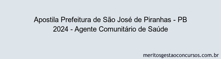 Apostila Concurso Prefeitura de São José de Piranhas - PB 2024 Impressa - Agente Comunitário de Saúde