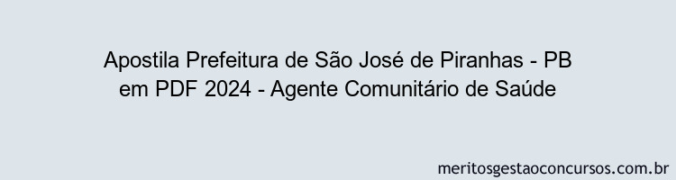 Apostila Concurso Prefeitura de São José de Piranhas - PB 2024 PDF - Agente Comunitário de Saúde