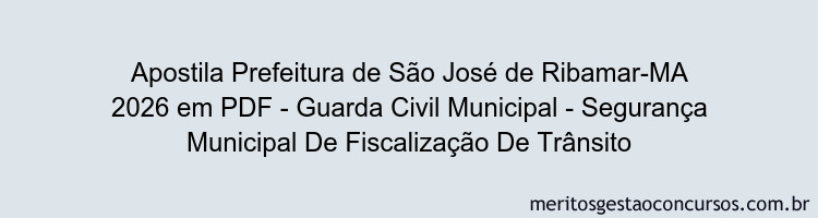 Apostila Concurso Prefeitura de São José de Ribamar-MA 2026 - Guarda Civil Municipal - Segurança Municipal De Fiscalização De Trânsito