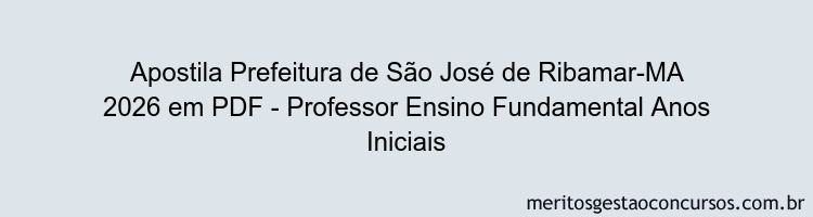 Apostila Concurso Prefeitura de São José de Ribamar-MA 2026 - Professor Ensino Fundamental Anos Iniciais