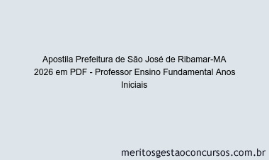 Apostila Concurso Prefeitura de São José de Ribamar-MA 2026 - Professor Ensino Fundamental Anos Iniciais