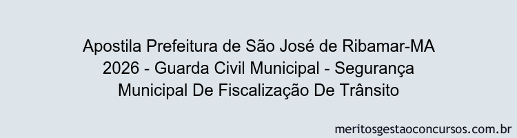 Apostila Concurso Prefeitura de São José de Ribamar-MA 2026 - Guarda Civil Municipal - Segurança Municipal De Fiscalização De Trânsito