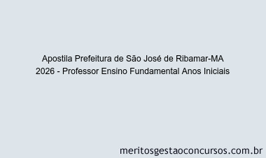 Apostila Concurso Prefeitura de São José de Ribamar-MA 2026 - Professor Ensino Fundamental Anos Iniciais