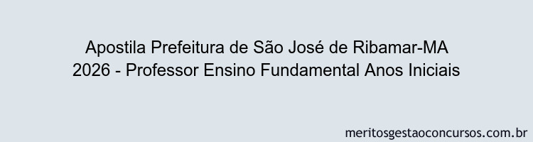 Apostila Concurso Prefeitura de São José de Ribamar-MA 2026 - Professor Ensino Fundamental Anos Iniciais