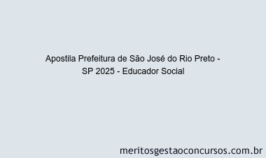 Apostila Concurso Prefeitura de São José do Rio Preto - SP 2025 - Educador Social