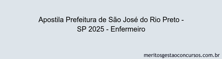 Apostila Concurso Prefeitura de São José do Rio Preto - SP 2025 - Enfermeiro