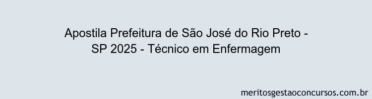 Apostila Concurso Prefeitura de São José do Rio Preto - SP 2025 - Técnico em Enfermagem