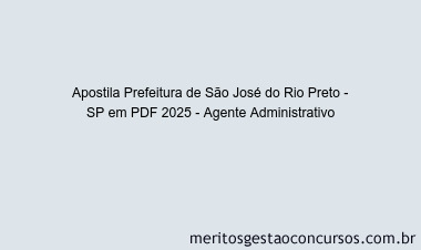 Apostila Concurso Prefeitura de São José do Rio Preto - SP 2025 - Agente Administrativo