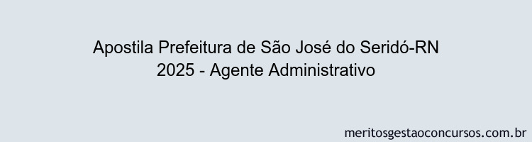Apostila Concurso Prefeitura de São José do Seridó-RN 2025 - Agente Administrativo