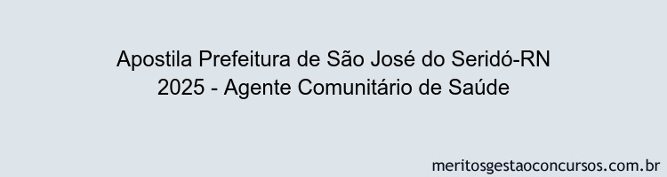 Apostila Concurso Prefeitura de São José do Seridó-RN 2025 - Agente Comunitário de Saúde